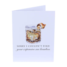 Load image into Gallery viewer, Sorry I Couldn't Find Your Expensive Ass Bourbon Greeting Card