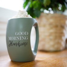 Load image into Gallery viewer, Good Morning Handsome Mug