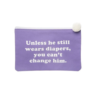 You Can't Change Him Canvas Bag